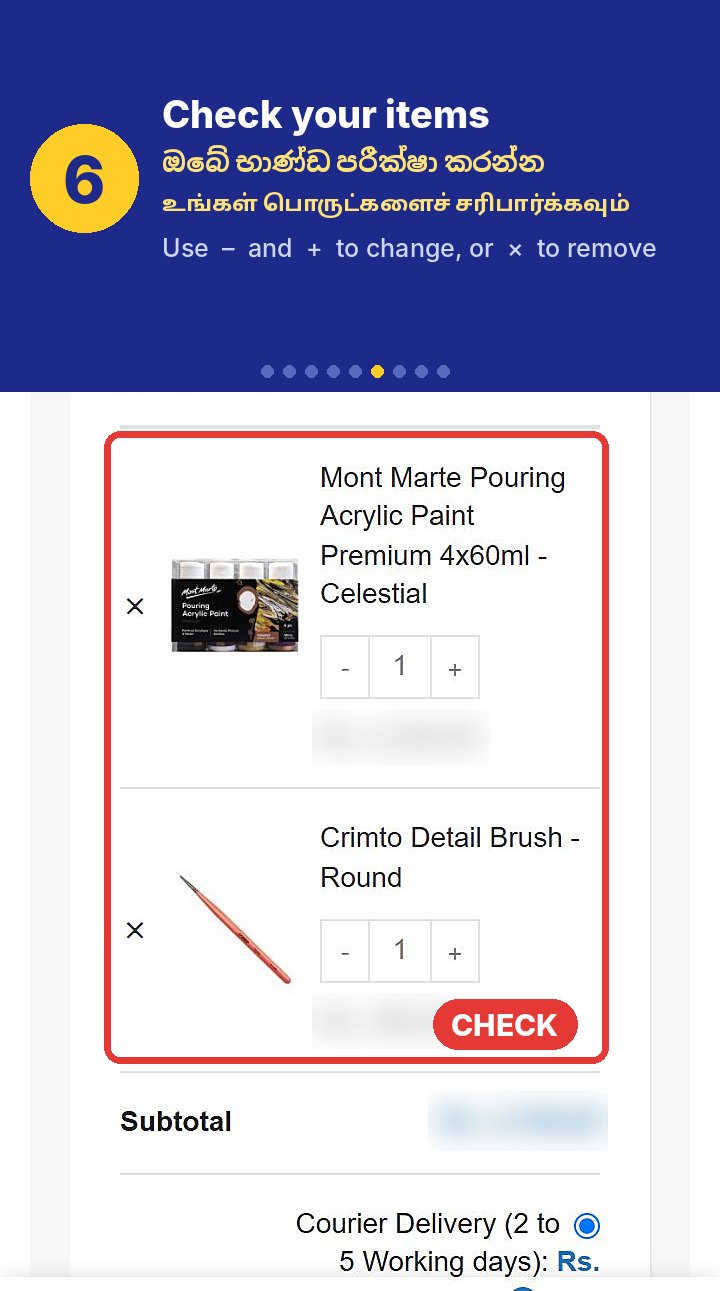 Step 6: Check your items. Use minus and plus to change the quantity, or the x to remove an item.